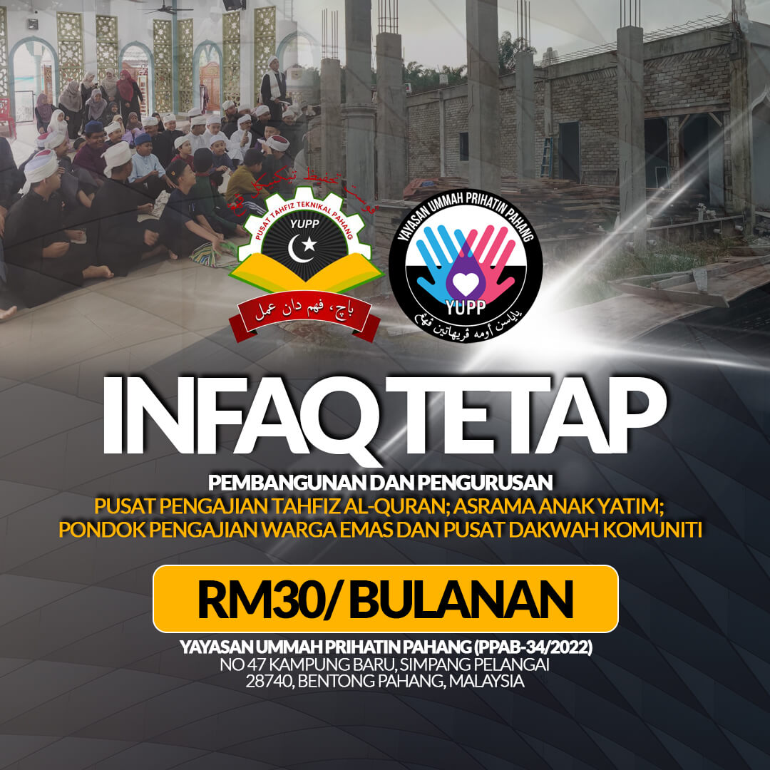 INFAQ TETAP RM30 BULANAN TABUNG INFAQ BULANAN TETAP BAGI PROSES PEMBANGUNAN DAN PENGURUSAN PUSAT PENGAJIAN TAHFIZ AL-QURAN; ASRAMA ANAK YATIM; PONDOK PENGAJIAN WARGA EMAS DAN PUSAT DAKWAH KOMUNITI
